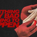 Warum man sich „Something Very Bad Is Going to Happen“ ansehen sollte – Film Daily